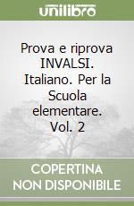 Prova e riprova INVALSI. Italiano. Per la Scuola elementare. Vol. 2 libro