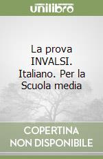 La prova INVALSI. Italiano. Per la Scuola media