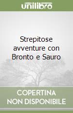 Strepitose avventure con Bronto e Sauro