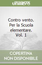 Contro vento. Per la Scuola elementare. Vol. 1 libro