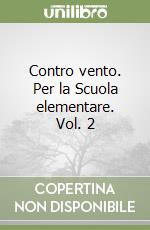 Contro vento. Per la Scuola elementare. Vol. 2 libro