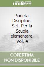 Pianeta. Discipline. Set. Per la Scuola elementare. Vol. 4 libro