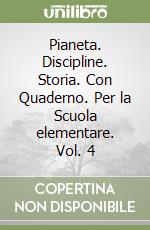 Pianeta. Discipline. Storia. Con Quaderno. Per la Scuola elementare. Vol. 4 libro