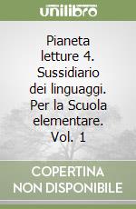 Pianeta letture 4. Sussidiario dei linguaggi. Per la Scuola elementare. Vol. 1 libro