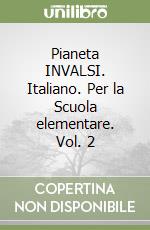 Pianeta INVALSI. Italiano. Per la Scuola elementare. Vol. 2 libro