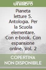 Pianeta letture 5. Antologia. Per la Scuola elementare. Con e-book. Con espansione online. Vol. 2 libro