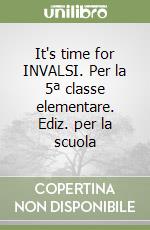 It's time for INVALSI. Per la 5ª classe elementare. Ediz. per la scuola