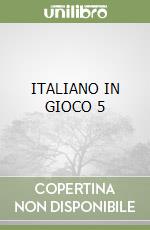 ITALIANO IN GIOCO 5