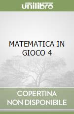 MATEMATICA IN GIOCO 4 libro