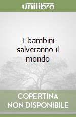 I bambini salveranno il mondo libro