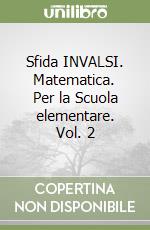 Sfida INVALSI. Matematica. Per la Scuola elementare. Vol. 2 libro