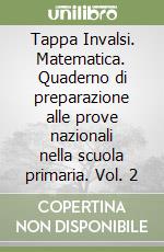 Tappa Invalsi. Matematica. Quaderno di preparazione alle prove nazionali nella scuola primaria. Vol. 2 libro