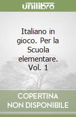 Italiano in gioco. Per la Scuola elementare. Vol. 1