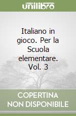 Italiano in gioco. Per la Scuola elementare. Vol. 3