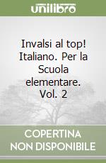 Invalsi al top! Italiano. Per la Scuola elementare. Vol. 2 libro