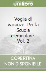 Voglia di vacanze. Per la Scuola elementare. Vol. 2 libro