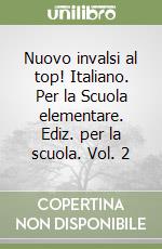 Nuovo invalsi al top! Italiano. Per la Scuola elementare. Ediz. per la scuola. Vol. 2