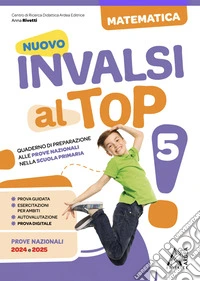 Nuovo invalsi al top! Matematica. Per la Scuola elementare. Ediz. per la scuola. Vol. 5