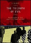 The triumph of evil. The reality of the Usa cold war victory libro