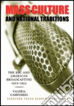 Mass culture and national tradition. The BBC and american broadcasting 1922-1954