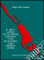 El Arco latino de la unión europea y sus relaciones con América latina