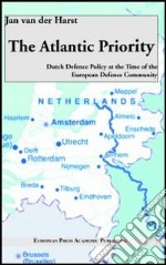 The Atlantic Priority: Dutch defence Policy at the time of the European Defence Community