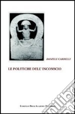 Le politiche dell'inconscio libro