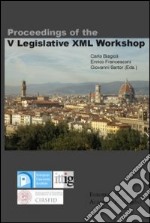 Proceedings of the 5th legislative XML workshop libro