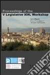 Proceedings of the 5th legislative XML workshop libro