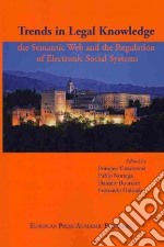 Trends in Legal Knowledge, the Semantic Web and the Regulation of Electronic Social Systems libro