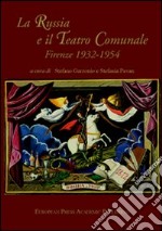 La Russia e il Teatro comunale. Firenze 1932-1954 libro