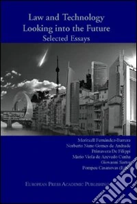 Law and Technology. Looking into the Future. Selected Essays