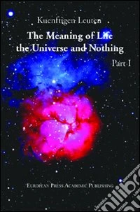 The meaning of life. The universe and nothing. Vol. 1 libro