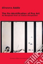 The Re-identification of Pop Art: its Reception from an Italian Perspective libro