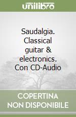 Saudalgia. Classical guitar & electronics. Con CD-Audio