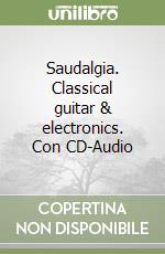 Saudalgia. Classical guitar & electronics. Con CD-Audio libro