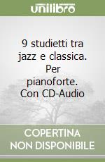 9 studietti tra jazz e classica. Per pianoforte. Con CD-Audio