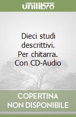 Dieci studi descrittivi. Per chitarra. Con CD-Audio libro