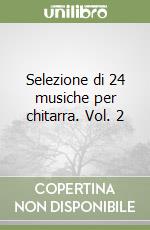 Selezione di 24 musiche per chitarra. Vol. 2 libro