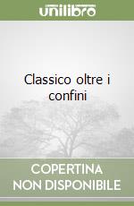 Classico oltre i confini libro