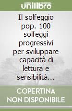 Il solfeggio pop. 100 solfeggi progressivi per sviluppare capacità di lettura e sensibilità ritmica nella popular music