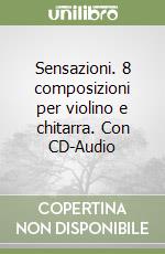 Sensazioni. 8 composizioni per violino e chitarra. Con CD-Audio