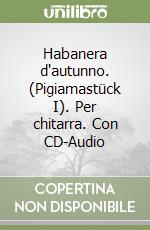 Habanera d'autunno. (Pigiamastück I). Per chitarra. Con CD-Audio libro