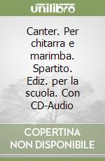 Canter. Per chitarra e marimba. Spartito. Ediz. per la scuola. Con CD-Audio libro