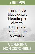 Fingerstyle blues guitar. Metodo per chitarra. Ediz. per la scuola. Con CD-Audio libro