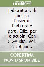 Laboratorio di musica d'insieme. Partitura e parti. Ediz. per la scuola. Con CD-Audio. Vol. 2: Johann Sebastian Bach Inventio 4. BWV 775 libro