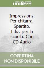 Impressions. Per chitarra. Spartito. Ediz. per la scuola. Con CD-Audio