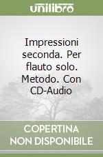 Impressioni seconda. Per flauto solo. Metodo. Con CD-Audio