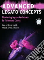 Advanced legato concepts. Mastering legato technique. Metodo. Con File audio per il download