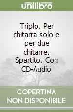 Triplo. Per chitarra solo e per due chitarre. Spartito. Con CD-Audio